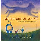 Addy's Cup of Sugar: Based on a Buddhist story of healing Hardcover