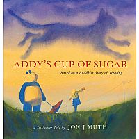 Addy's Cup of Sugar: Based on a Buddhist story of healing Hardcover