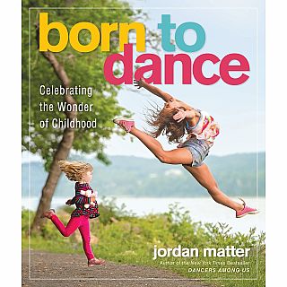 Born to Dance: Celebrating the Wonder of Childhood Paperback