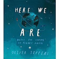 Here We Are: Notes for Living on Planet Earth hardback